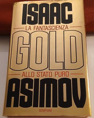 ISAAC ASIMOV "Gold. La scienza...." I ediz.Ita