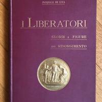 I liberatori - Risorgimento - P. De Luca - 1909