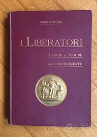 I liberatori - Risorgimento - P. De Luca - 1909