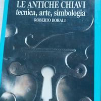 Le antiche chiavi tecnica, arte, simbologia