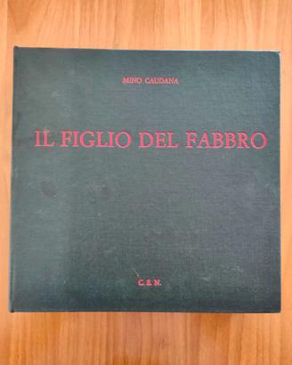 Mino Caudana - IL FIGLIO DEL FABBRO - Ed. C.E.N.
