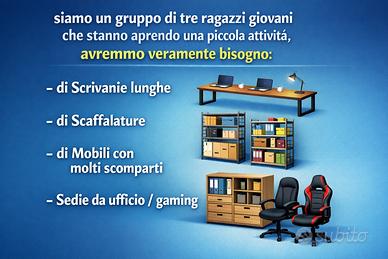 chiediamo scrivanie, scaffali,sedie ufficio/gaming