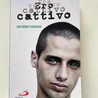 Ero cattivo di Antonio Ferrara