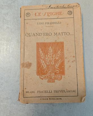 Pirandello Quand’ero matto Treves 1919