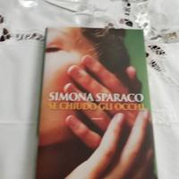 Se chiudo gli occhi di Simona Sparaco