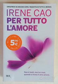 Per tutto l’amore di Irene Cao Ed.Rizzoli, 2015