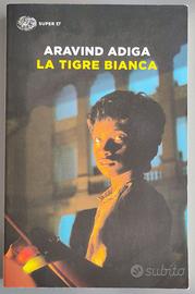 Aravind Adiga, LA TIGRE BIANCA, Super ET - Einaudi