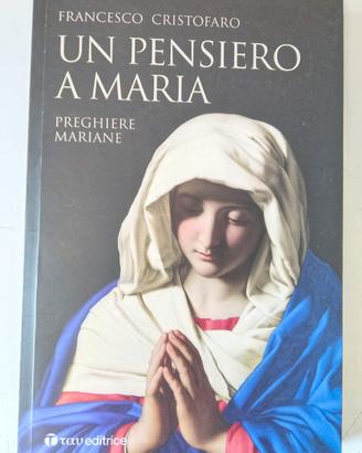 Un pensiero a Maria. Preghiere mariane