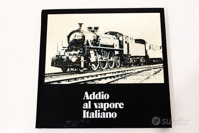 Addio Al Vapore Italiano - Libro Fotografico Treni