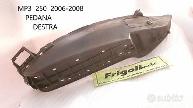 PEDANA MP3 250 2006 2007 2008 destra PAVIMENTO PIA