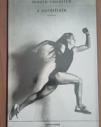 Mauro Covacich - A perdifiato - Mondadori 