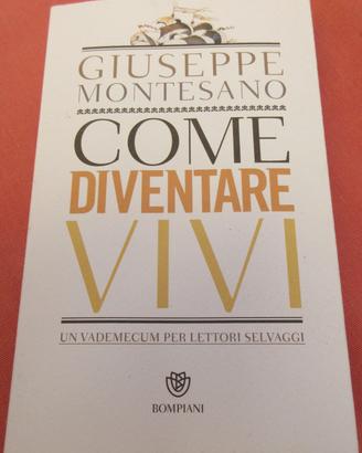 Giuseppe Montesano Come diventare vivi ediz.f.c