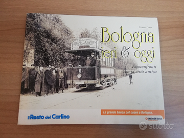 Bologna ieri e oggi fotoracconti della città