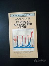 WAYNE W. DYER - TE STESSO AL CENTO PER CENTO