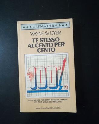 WAYNE W. DYER - TE STESSO AL CENTO PER CENTO