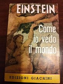 Einstein Alberto  -  Come io vedo il mondo