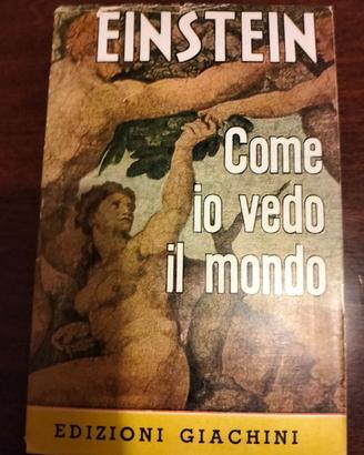 Einstein Alberto  -  Come io vedo il mondo