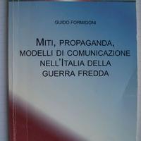 GUIDO FORMIGONI - MITI,PROPAGANDA,MODELLI DI......