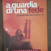 Libro ultras Roma  "A guardia di una fede"