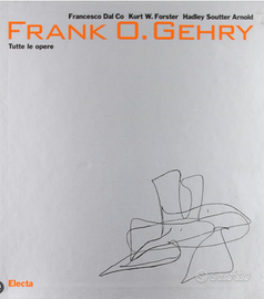 Frank O. Gehry. Tutte le opere.