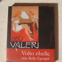 Ugo Valeri  - Volto ribelle della Belle  Epoque