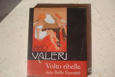 Ugo Valeri  - Volto ribelle della Belle  Epoque