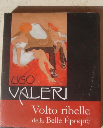 Ugo Valeri  - Volto ribelle della Belle  Epoque