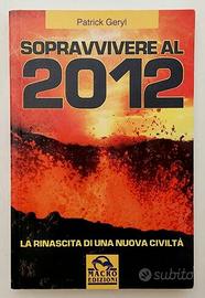 Sopravvivere al 2012 Patrick Geryl Ed.Macro, 2009