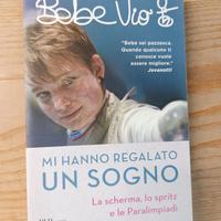 Mi hanno regalato un sogno - Bebe Vio