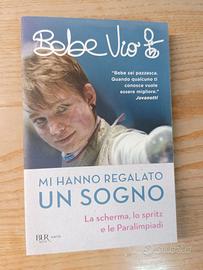 Mi hanno regalato un sogno - Bebe Vio
