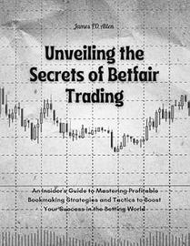 Libro Unveiling the Secrets of Betfair Trading
