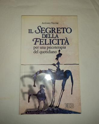 Il segreto della felicità - Antonio Ventre