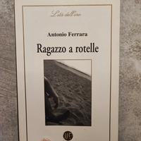 Libro "Ragazzo a rotelle" di Antonio Ferrara