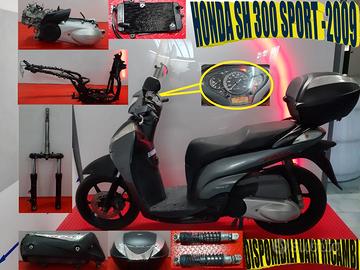 HONDA SH 300cc SPORT - 2009  x RICAMBI