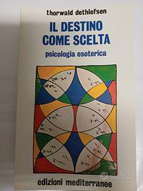 Il destino come scelta - Thorwald Dethlefsen (Psic