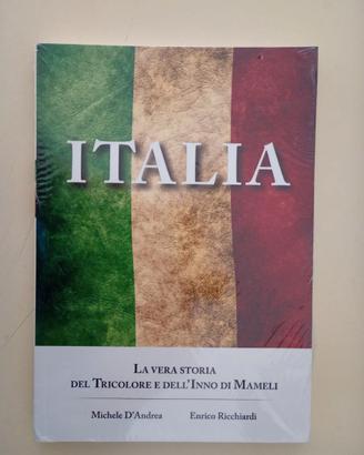 Italia La Vera Storia del Tricolore e Dell'Inno di