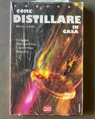 Come Distillare in Casa – Manuale pratico - nuovo