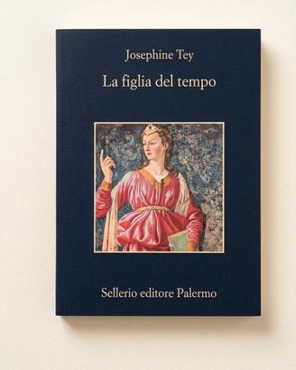 La figlia del tempo - Josephine Tey (Sellerio Ed