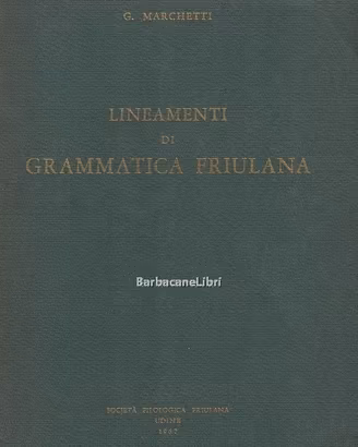 Marchetti, LINEAMENTI DI GRAMMATICA FRIULANA, 1967