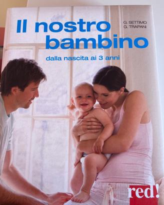 Libro Il nostro bambino. Dalla nascita ai 3 anni