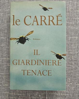IL GIARDINIERE TENACE LIBRO DI LE CARRE' ED 2001