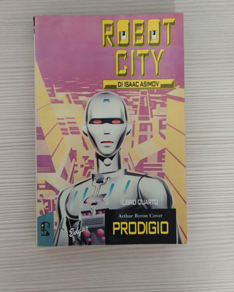 Robot City - libro quarto Prodigio di Isaac Asimov