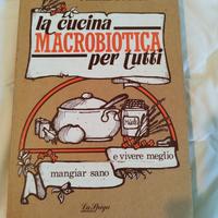 La cucina macrobiotica per tutti -Pinuccia De Rosa