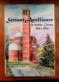 SETTANT'APOLLINARE la nostra Chiesa 1942-2012