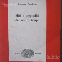 Miti e pregiudizi del nostro tempo Barrows Dunham