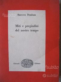 Miti e pregiudizi del nostro tempo Barrows Dunham