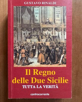 Il Regno delle Due Sicilie. Tutta la verità