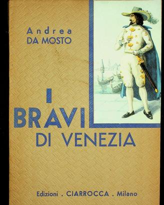 Da Mosto, Andrea: I bravi di Venezia Milano 1950
