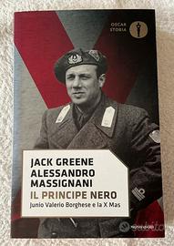 Il Principe Nero. Junio Valerio Borghese la X Mas