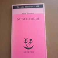 Nudi e crudi - Alan Bennett - Ed. Adelphi